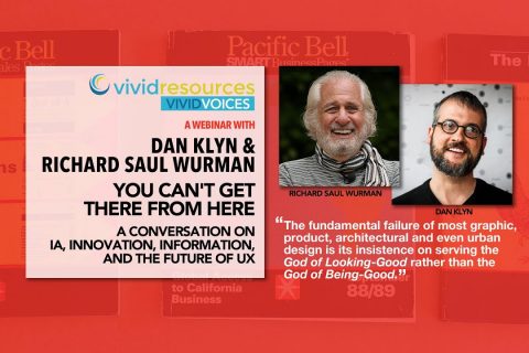 Webinar With Dan Klyn And Richard Saul Wurman – You Can’t Get There From Here